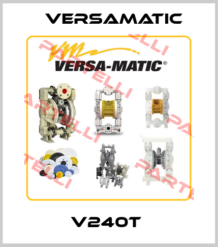 V240T  VersaMatic