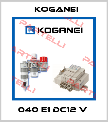 040 E1 DC12 V  Koganei