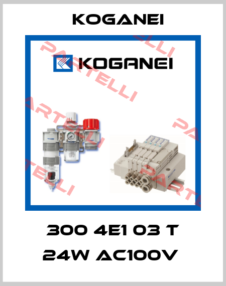300 4E1 03 T 24W AC100V  Koganei