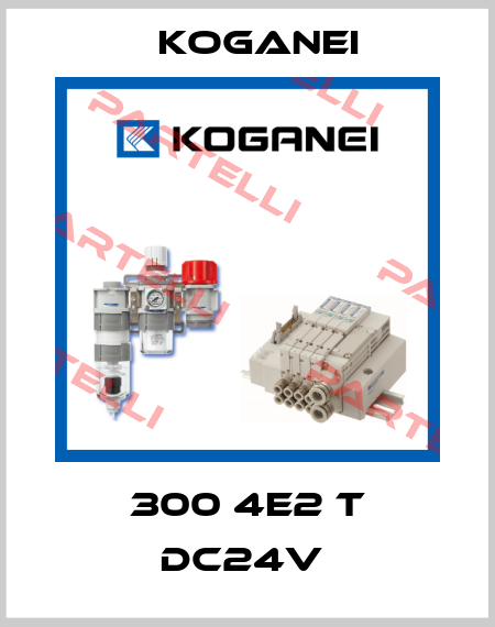 300 4E2 T DC24V  Koganei