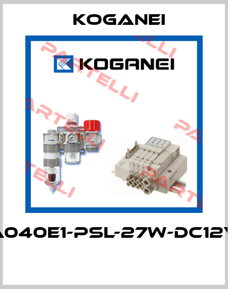 A040E1-PSL-27W-DC12V  Koganei