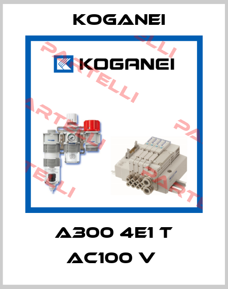 A300 4E1 T AC100 V  Koganei