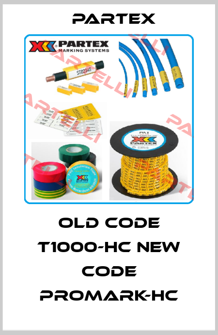 old code T1000-HC new code PROMARK-HC Partex