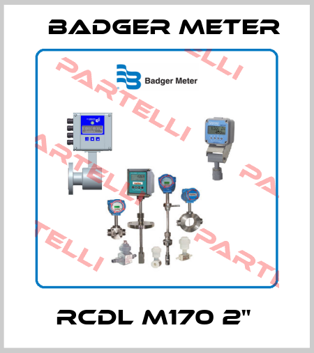 RCDL M170 2"  Badger Meter