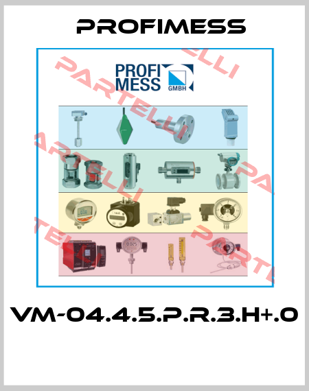 VM-04.4.5.P.R.3.H+.0  Profimess