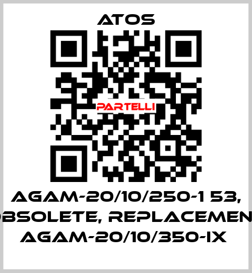 AGAM-20/10/250-1 53, obsolete, replacement AGAM-20/10/350-IX  Atos