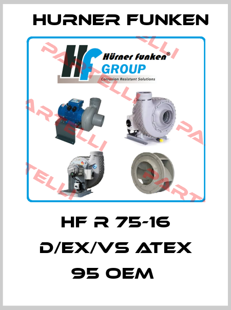 HF R 75-16 D/EX/VS ATEX 95 oem  Hurner Funken