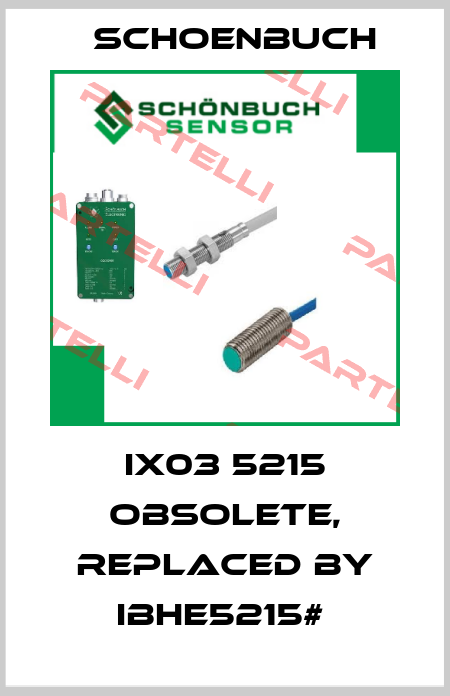IX03 5215 obsolete, replaced by IBHE5215#  Schoenbuch