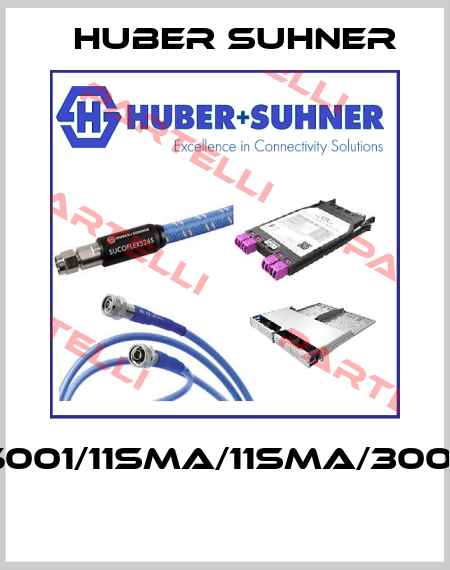 SM25001/11SMA/11SMA/300.0MM  Huber Suhner
