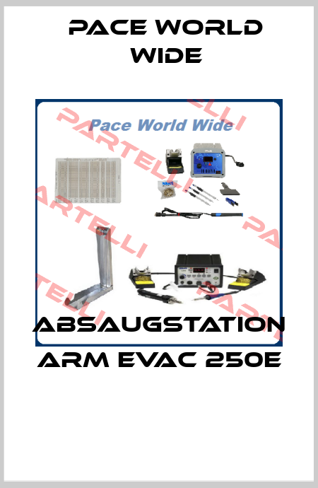 ABSAUGSTATION ARM EVAC 250E  Pace World Wide