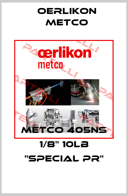 Metco 405NS 1/8" 10lb "Special PR" Oerlikon Metco