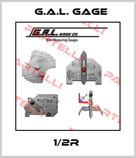 1/2R  G.A.L. Gage