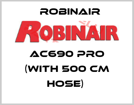 AC690 PRO (WITH 500 CM HOSE)  Robinair