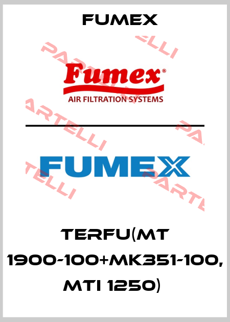 TERFU(MT 1900-100+MK351-100, MTI 1250)  Fumex
