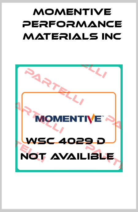 WSC 4029 D   not availible  Momentive Performance Materials Inc
