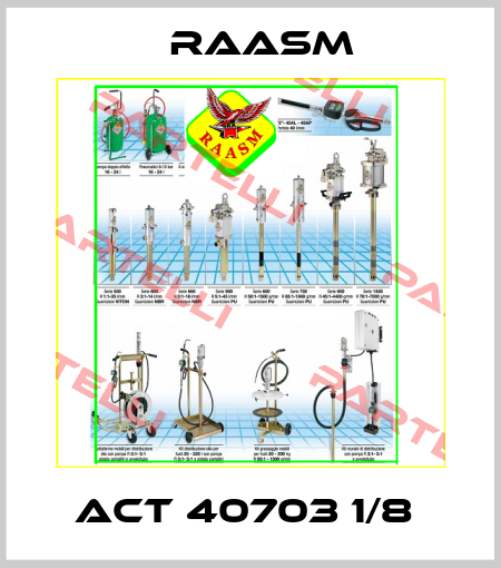 ACT 40703 1/8  Raasm
