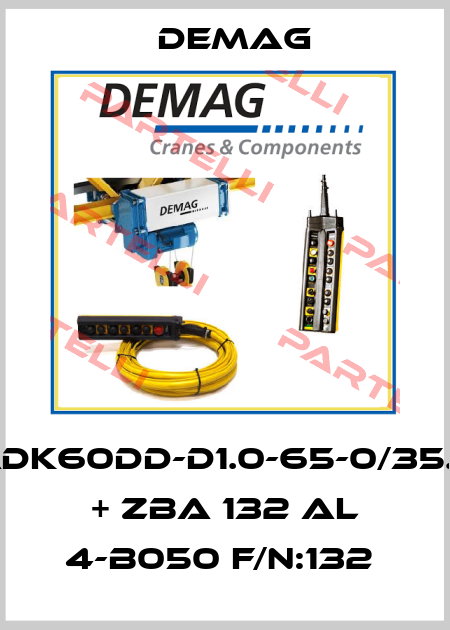 ADK60DD-D1.0-65-0/35.6 + ZBA 132 AL 4-B050 F/N:132  Demag