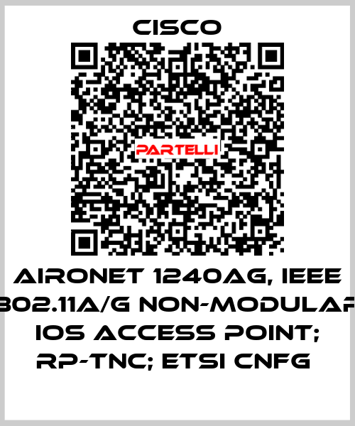 AIRONET 1240AG, IEEE 802.11A/G NON-MODULAR IOS ACCESS POINT; RP-TNC; ETSI CNFG  Cisco
