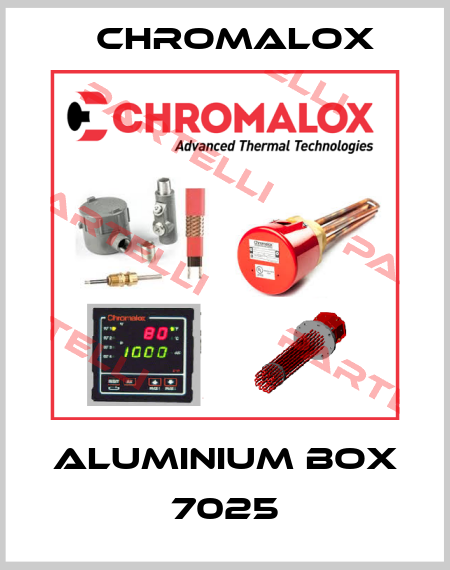 ALUMINIUM BOX 7025 Chromalox