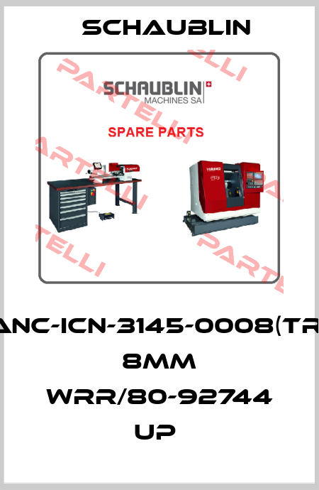 ANC-ICN-3145-0008(TR) 8MM WRR/80-92744 UP  Schaublin