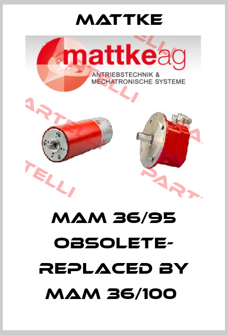 MAM 36/95 OBSOLETE- REPLACED BY MAM 36/100  Mattke