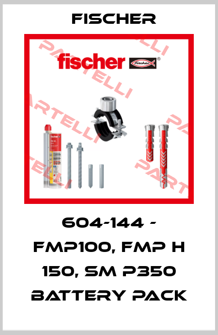 604-144 - FMP100, FMP H 150, SM P350 BATTERY PACK Fischer