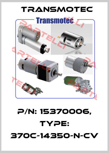 P/N: 15370006, Type: 370C-14350-N-CV Transmotec