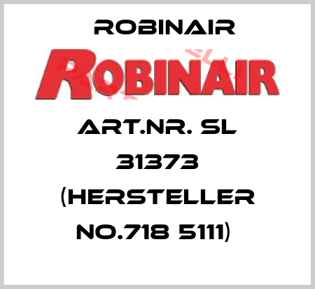 ART.NR. SL 31373 (HERSTELLER NO.718 5111)  Robinair