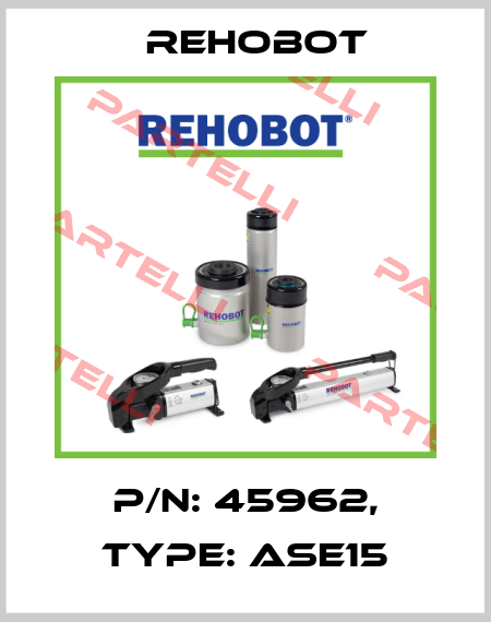 p/n: 45962, Type: ASE15 Rehobot