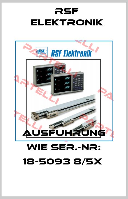 AUSFUHRUNG WIE SER.-NR: 18-5093 8/5X  Rsf Elektronik