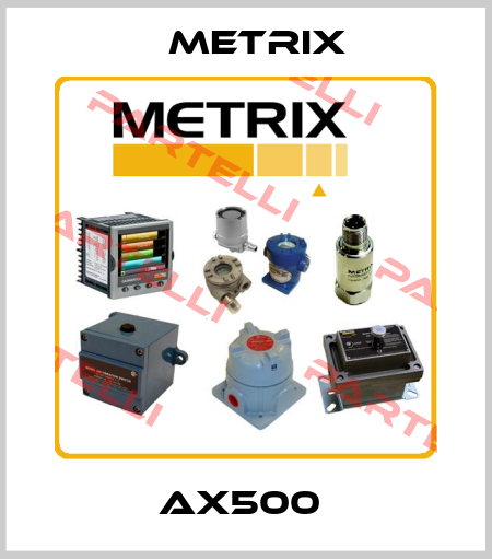 AX500  Metrix