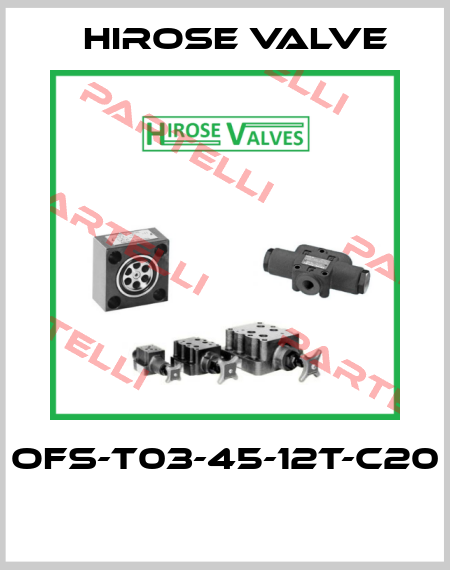 OFS-T03-45-12T-C20  Hirose Valve