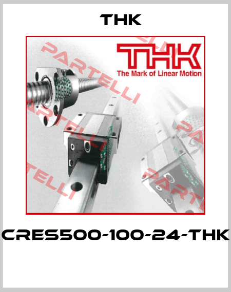 CRES500-100-24-THK  THK