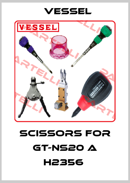 Scissors for GT-NS20 A H2356  VESSEL