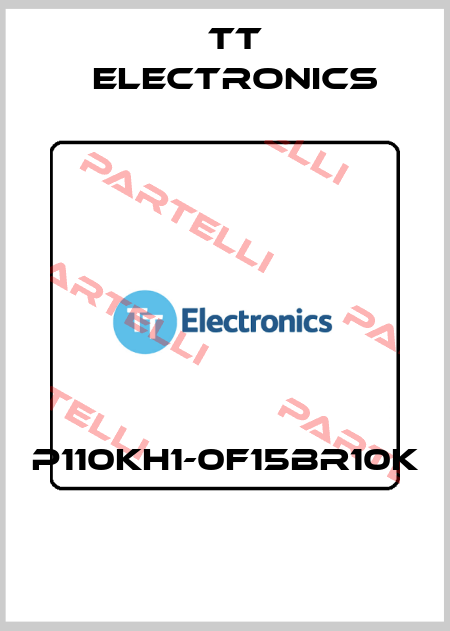 P110KH1-0F15BR10K  TT Electronics
