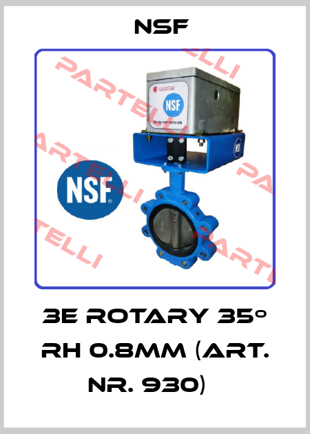 3E Rotary 35º RH 0.8mm (Art. Nr. 930)   NSF
