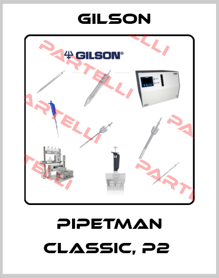 PIPETMAN CLASSIC, P2  Gilson