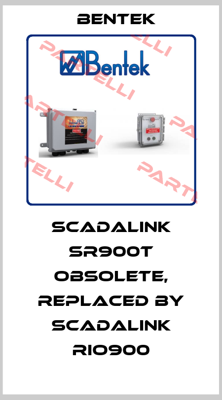 SCADALink SR900T obsolete, replaced by SCADALink RIO900 BENTEK