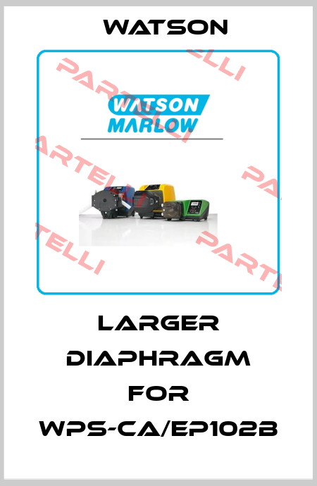 LARGER DIAPHRAGM FOR WPS-CA/EP102B Watson