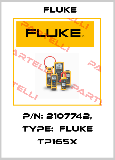 P/N: 2107742, Type:  Fluke TP165X Fluke