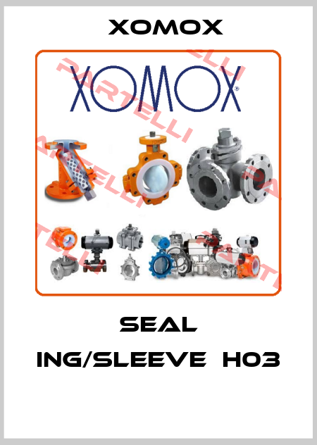 SEAL ING/SLEEVE  H03  Xomox