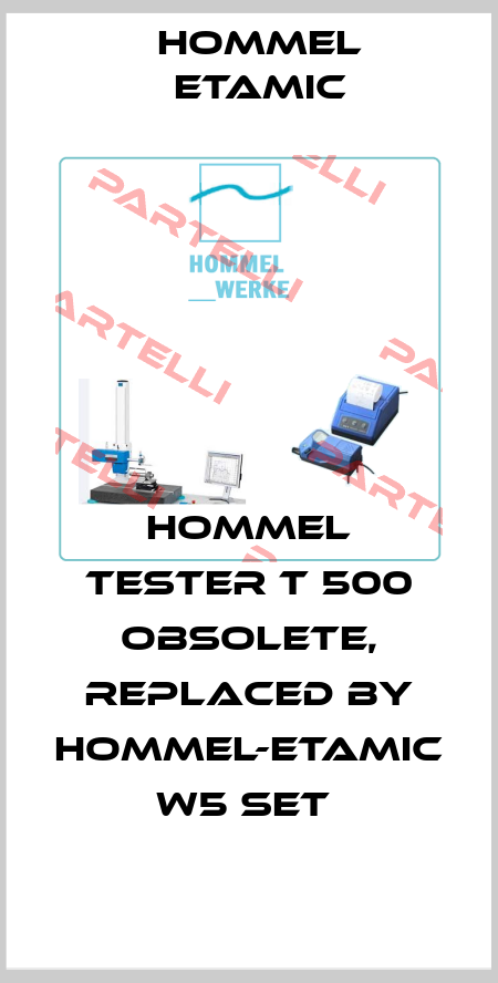 Hommel Tester T 500 obsolete, replaced by HOMMEL-ETAMIC W5 Set  Hommelwerke