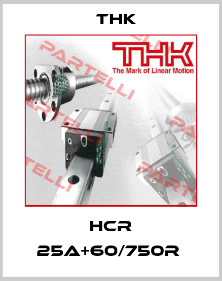 HCR 25A+60/750R  THK