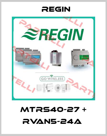MTRS40-27 + RVAN5-24A  Regin
