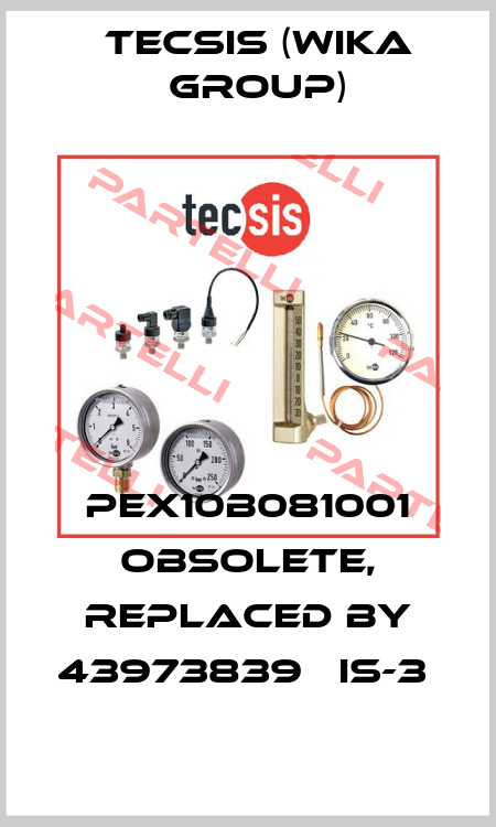 PEX10B081001 obsolete, replaced by 43973839   IS-3  Tecsis (WIKA Group)