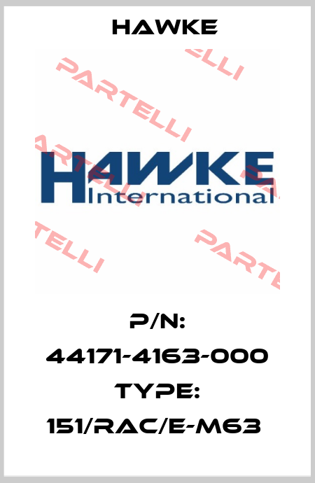 P/N: 44171-4163-000 Type: 151/RAC/E-M63  Hawke