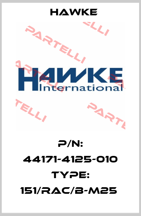 P/N: 44171-4125-010 Type: 151/RAC/B-M25  Hawke