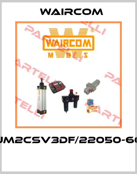 UM2CSV3DF/22050-60  Waircom
