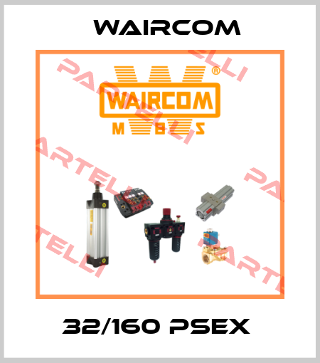 32/160 PSEX  Waircom