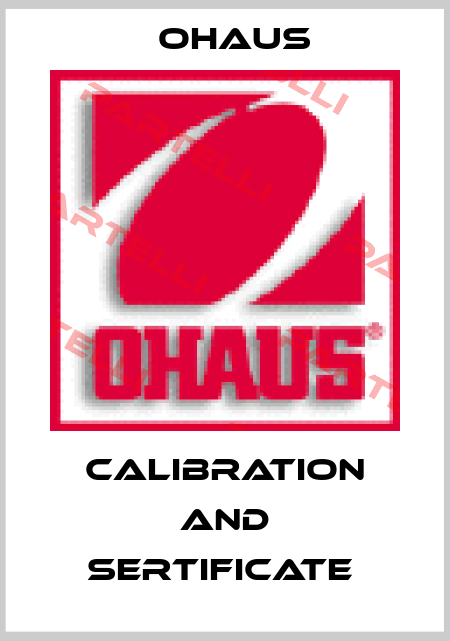 CALIBRATION AND SERTIFICATE  Ohaus